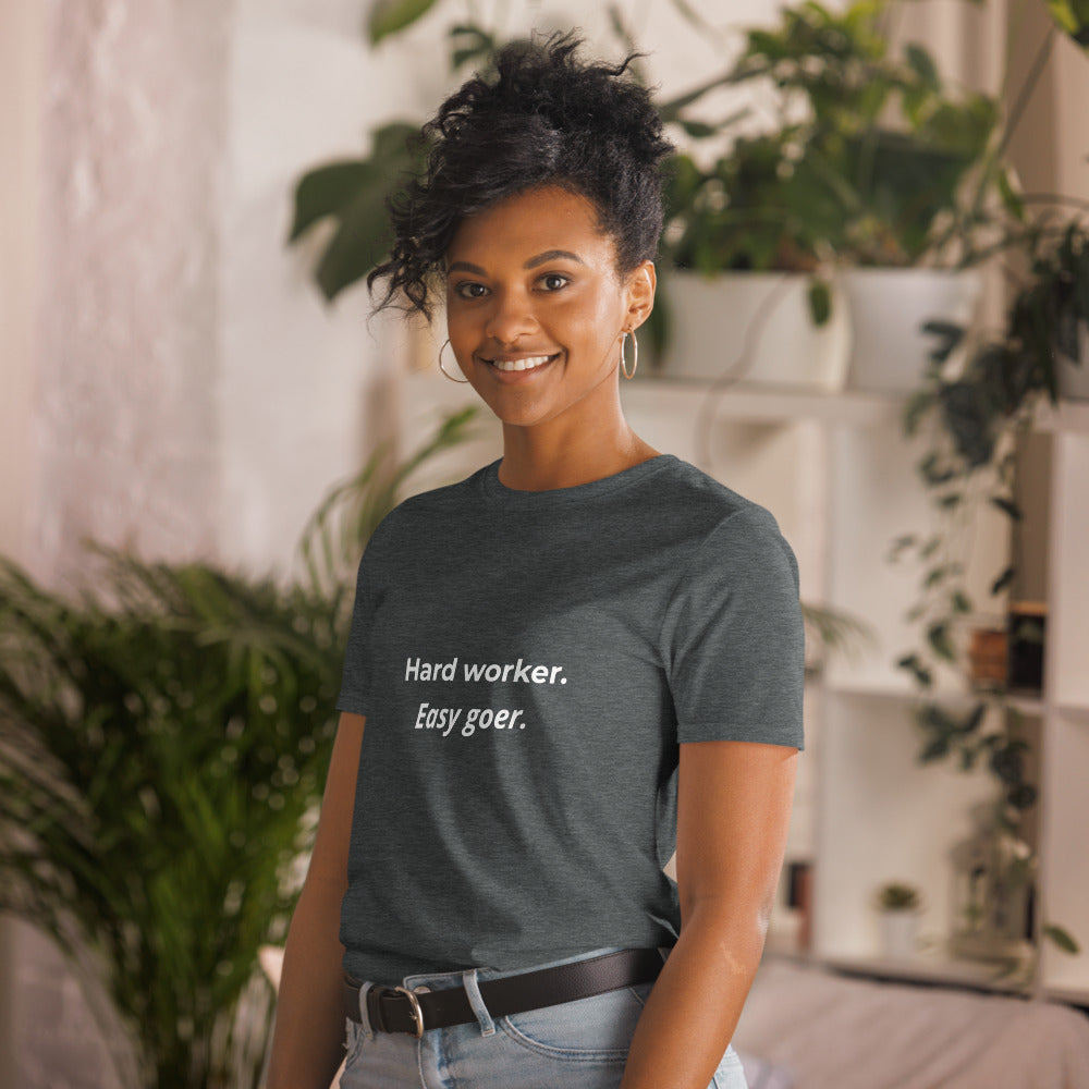 "Hard worker. Easy goer" T-shirt