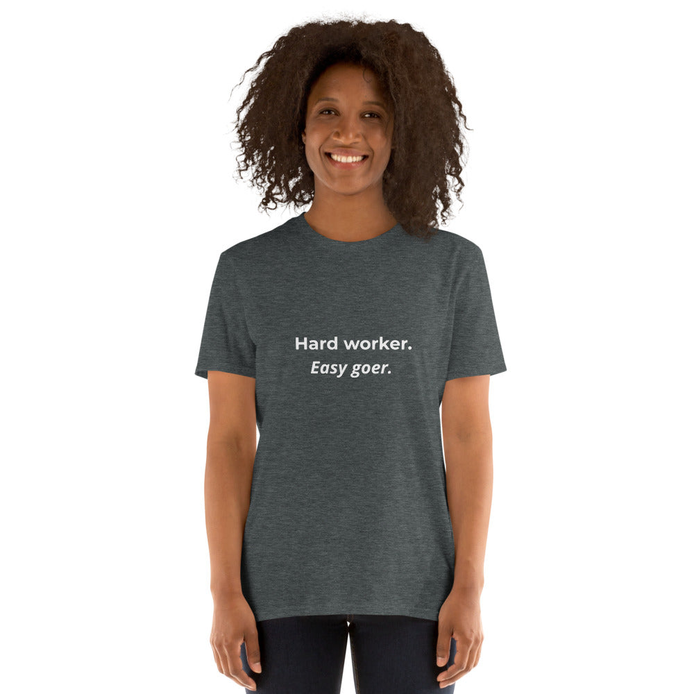 "Hard worker. Easy goer"  T-shirt