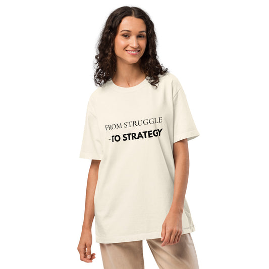 "From struggle - to strategy" T-shirt