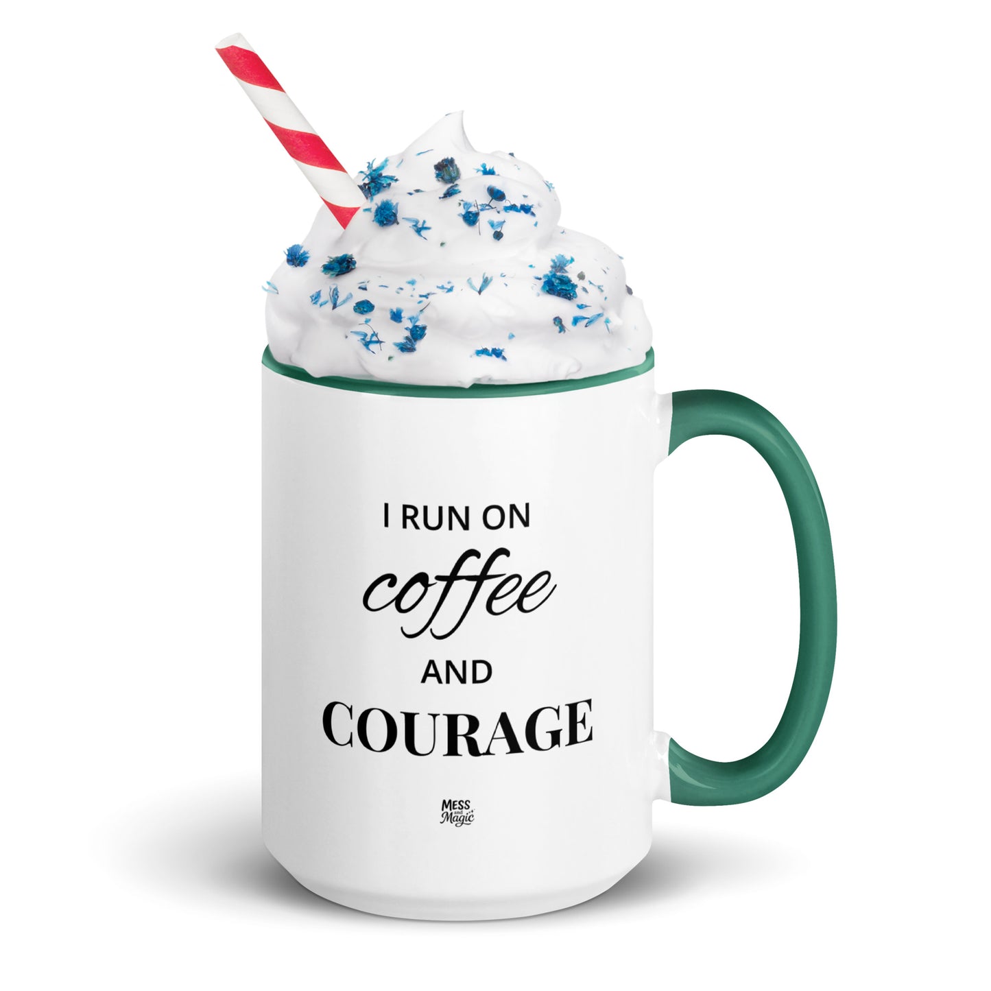 "I run on coffee and courage" mug